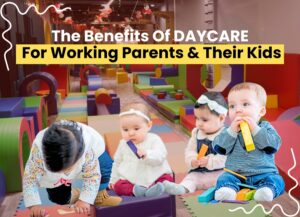 Read more about the article The Benefits Of Daycare For Working Parents And Their Kids