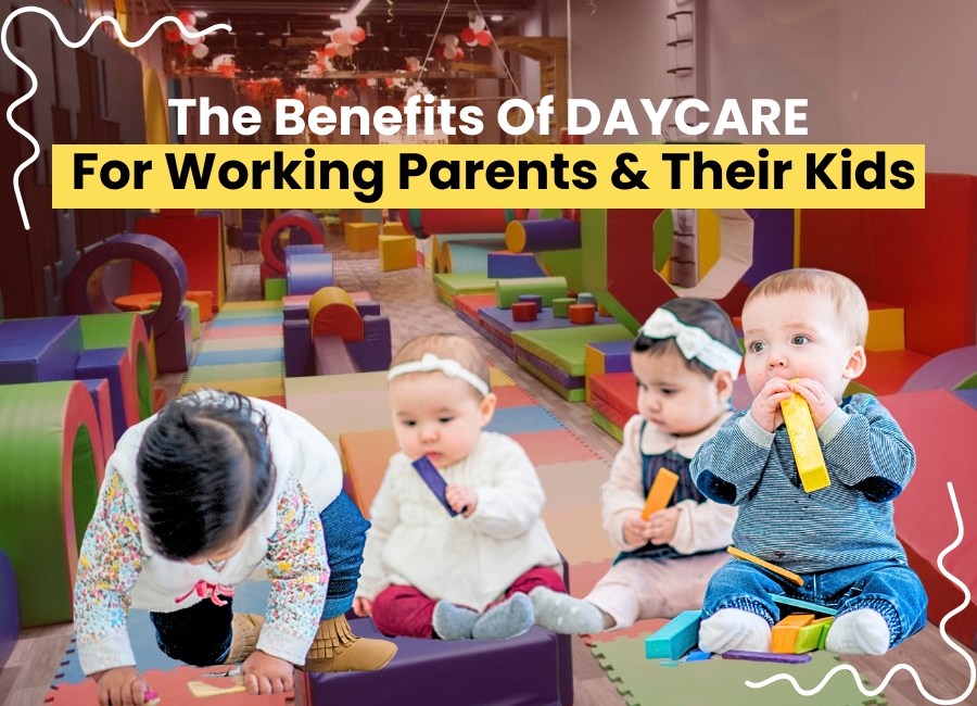 You are currently viewing The Benefits Of Daycare For Working Parents And Their Kids