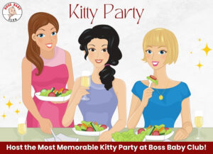 Host the Most Memorable Kitty Party at Boss Baby Club!